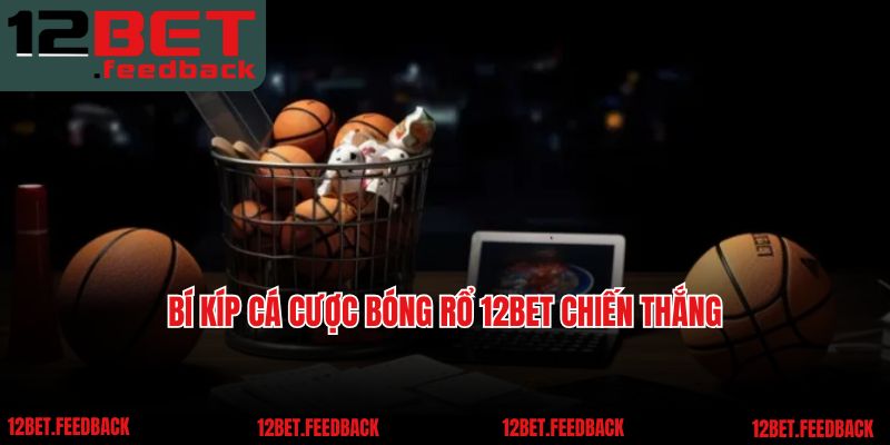 Bí kíp cá cược bóng rổ 12BET chiến thắng