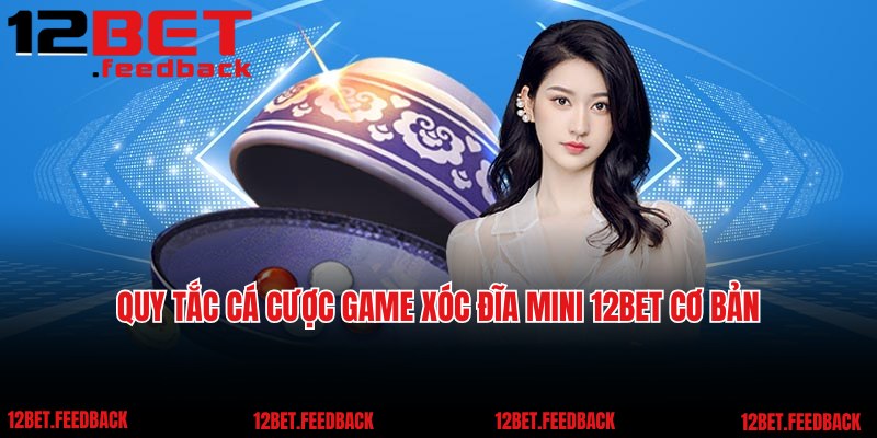 Quy tắc cá cược game xóc đĩa mini 12BET cơ bản cho newbie