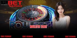 Roulette 12BET - Trò Chơi Cò Quay Sòng Bạc Siêu Ấn Tượng