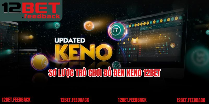 Sơ lược trò chơi đỏ đen Keno 12BET