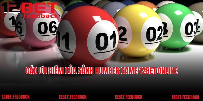 Các ưu điểm của sảnh Number Game 12BET online