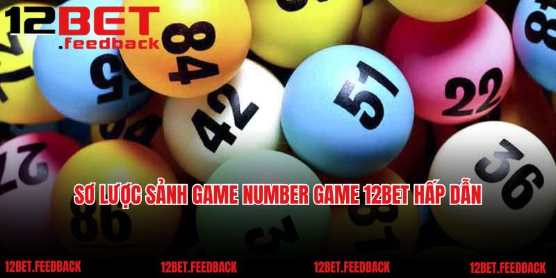 Sơ lược sảnh game number game 12BET hấp dẫn